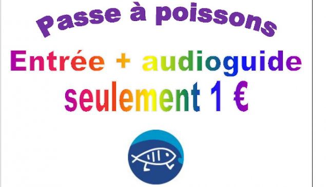 Passe à poissons : entrée et audioguide à 1€